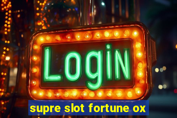 supre slot fortune ox