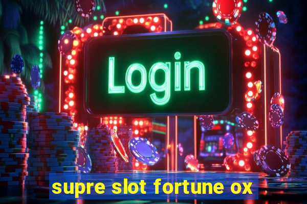 supre slot fortune ox