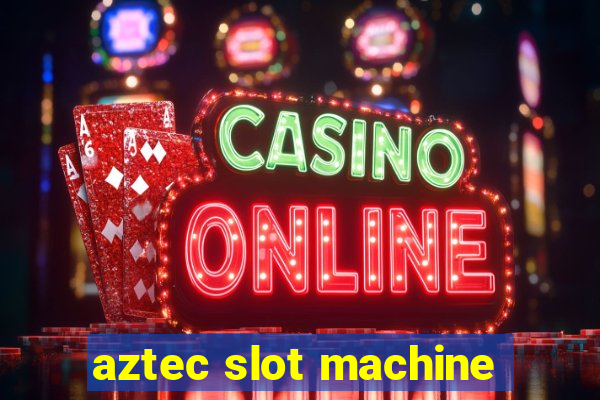 aztec slot machine