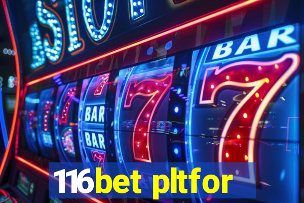 116bet pltfor