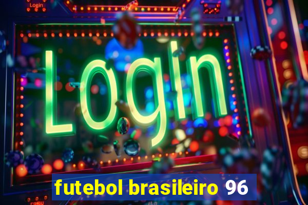 futebol brasileiro 96