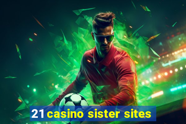 21 casino sister sites