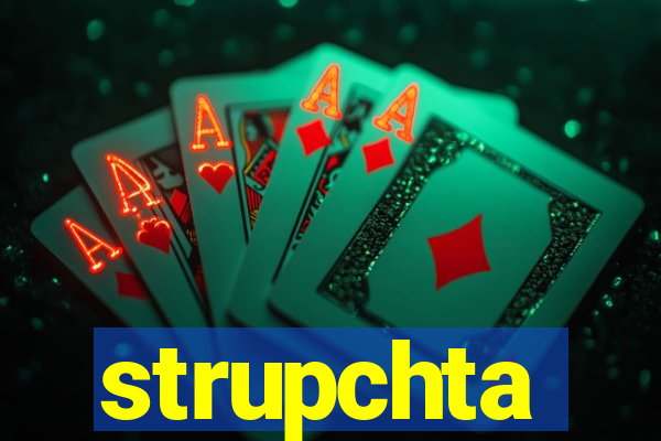 strupchta