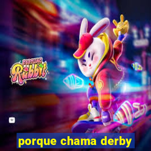 porque chama derby