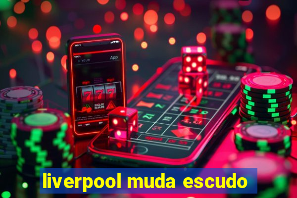 liverpool muda escudo