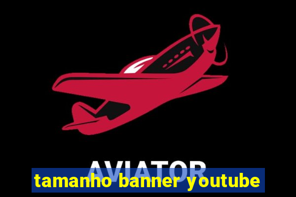 tamanho banner youtube