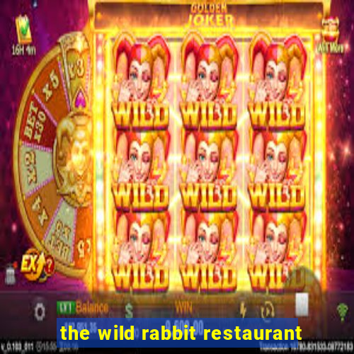 the wild rabbit restaurant