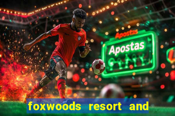 foxwoods resort and casino connecticut