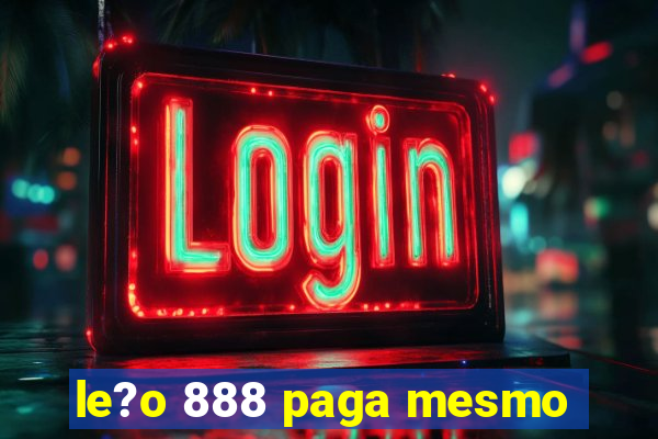 le?o 888 paga mesmo