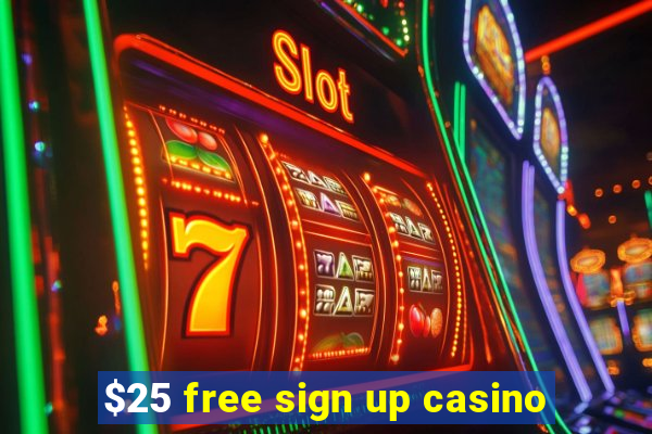 $25 free sign up casino