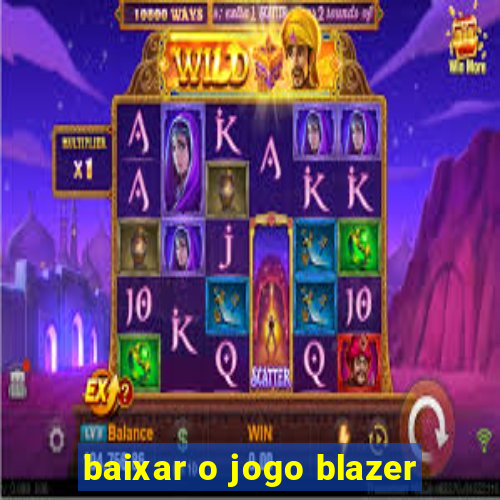 baixar o jogo blazer