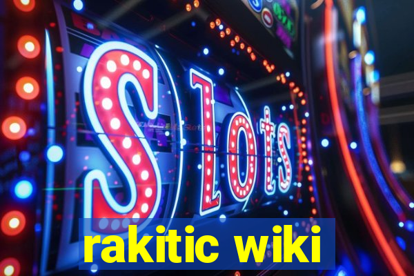 rakitic wiki