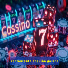 restaurante esquina ga煤cha