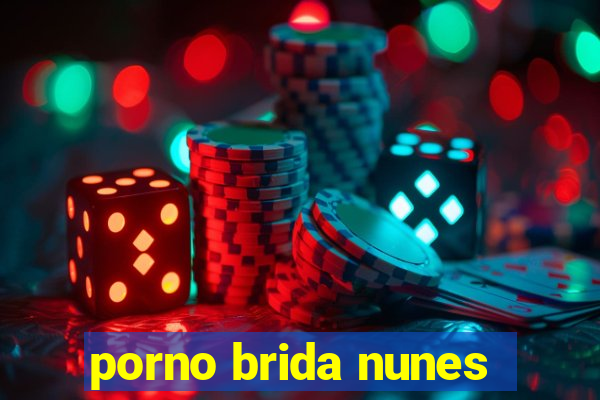 porno brida nunes