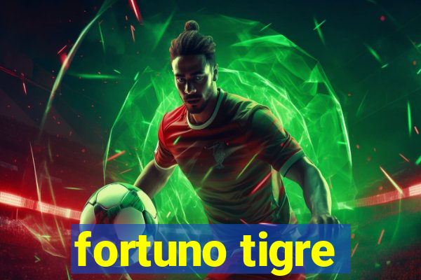 fortuno tigre