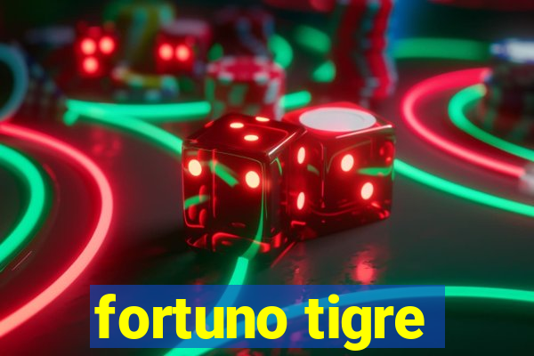 fortuno tigre