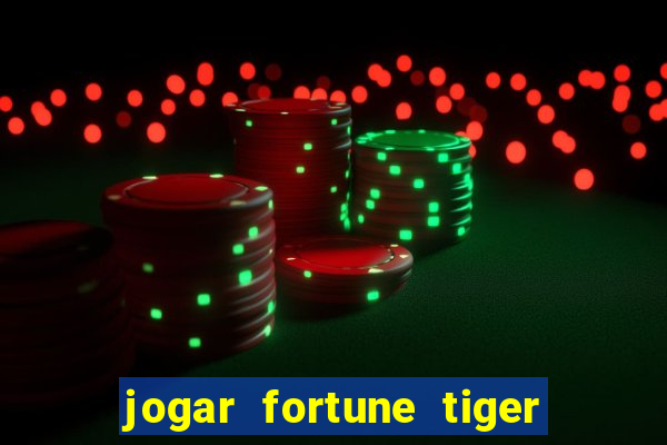 jogar fortune tiger modo demo