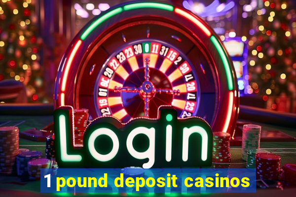 1 pound deposit casinos