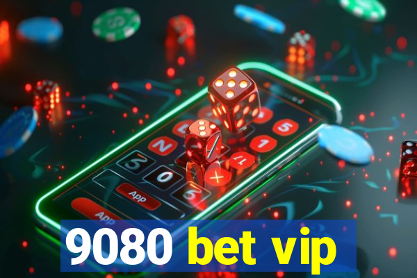 9080 bet vip