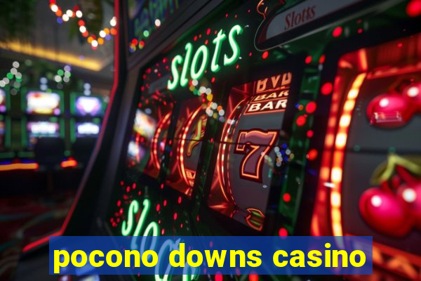 pocono downs casino