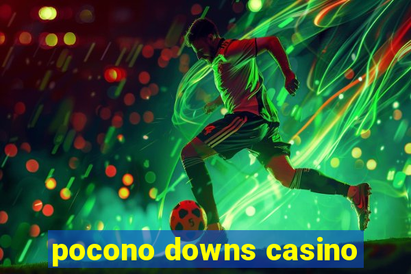 pocono downs casino