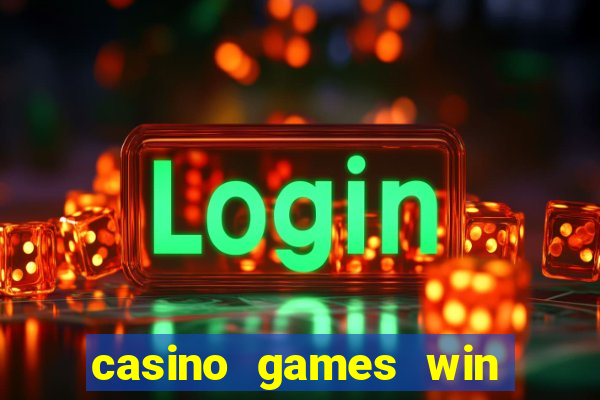 casino games win real money no deposit