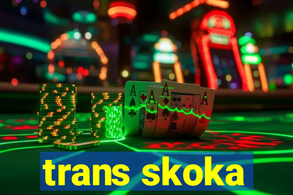 trans skoka