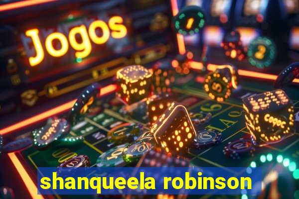 shanqueela robinson