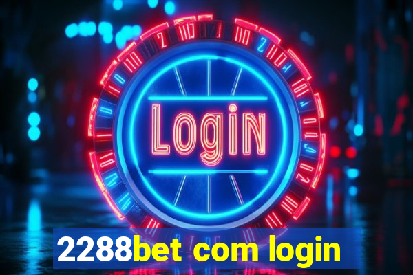 2288bet com login