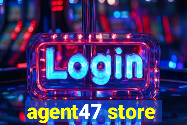 agent47 store