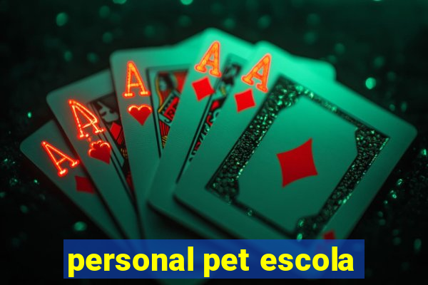 personal pet escola