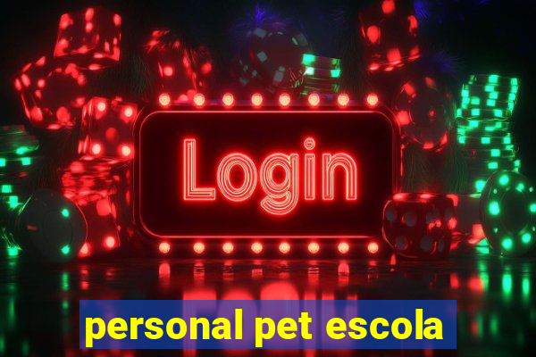 personal pet escola