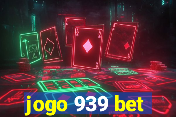 jogo 939 bet