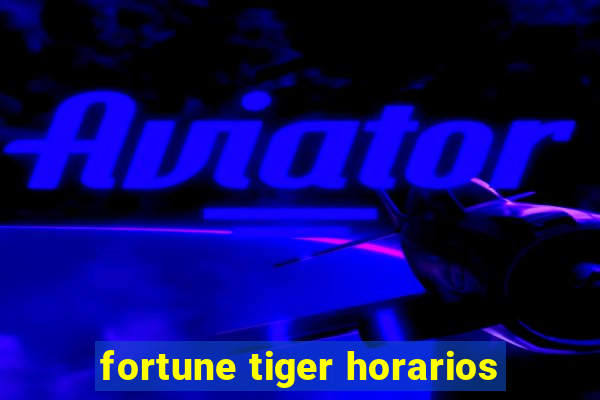 fortune tiger horarios