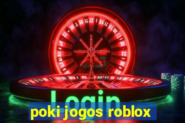 poki jogos roblox