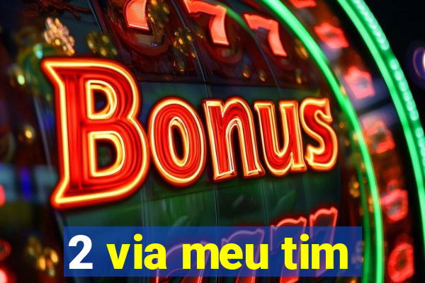 2 via meu tim