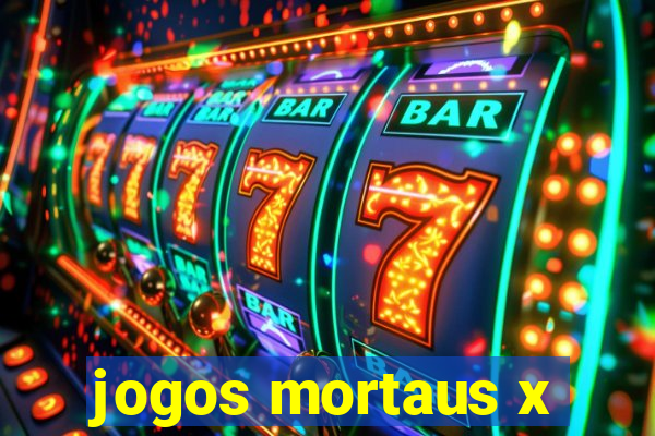 jogos mortaus x