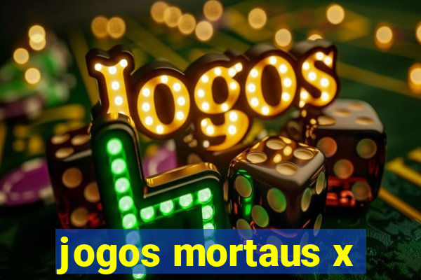 jogos mortaus x