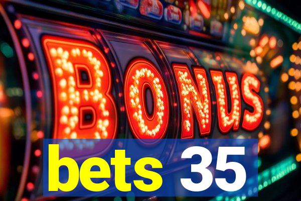 bets 35