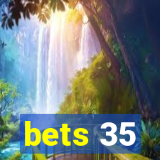 bets 35