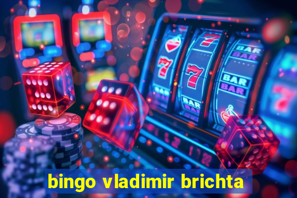 bingo vladimir brichta