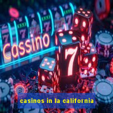 casinos in la california