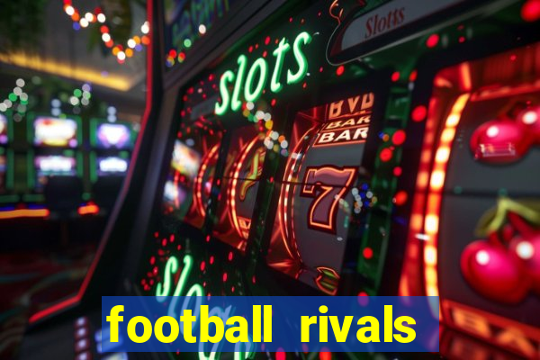 football rivals energia infinita