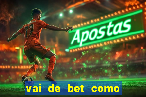 vai de bet como sacar bonus