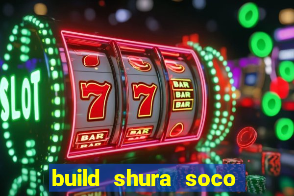 build shura soco furac o