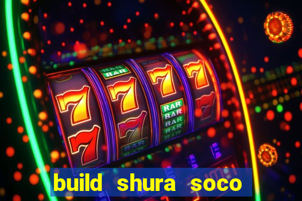 build shura soco furac o