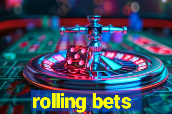 rolling bets