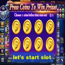 let's start slot