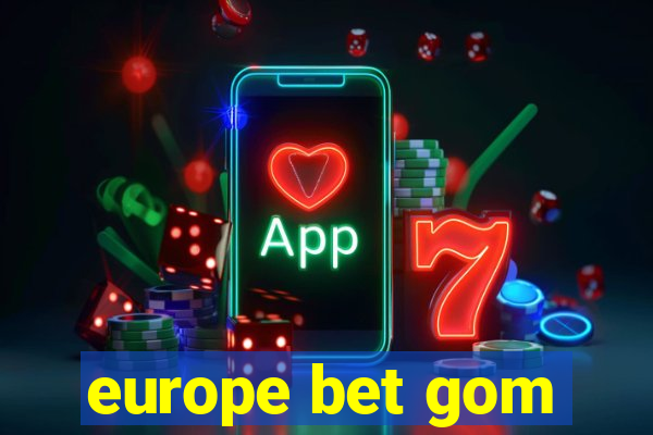 europe bet gom