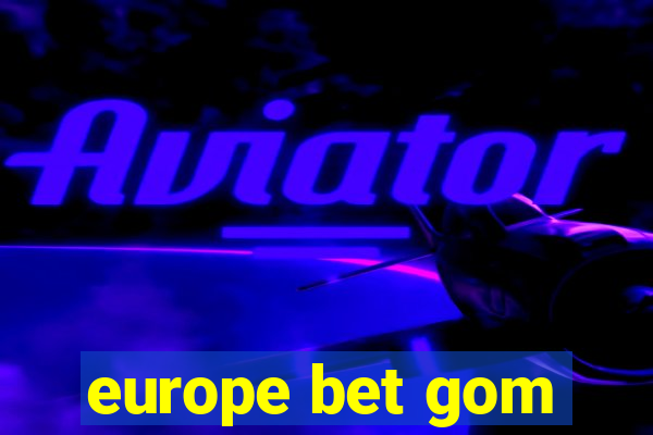 europe bet gom